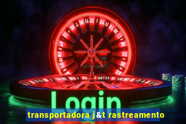 transportadora j&t rastreamento